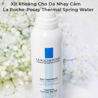 Xịt khoáng Cho Da Nhạy Cảm La Roche-Posay Thermal Spring Water 150ml-6