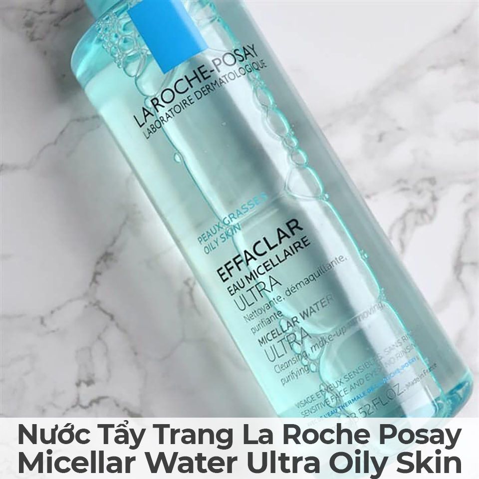 Nước Tẩy Trang La Roche Posay Micellar Water Ultra Oily Skin-2